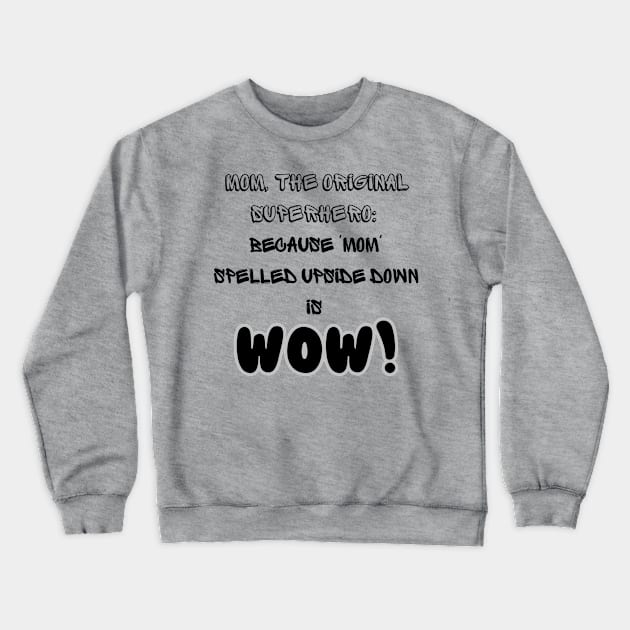 Mom Wow Crewneck Sweatshirt by PbW333